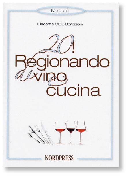 Giacomo Bonizzoni - 20! Regionando di vino e cucina